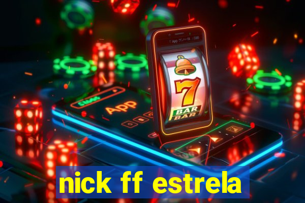 nick ff estrela